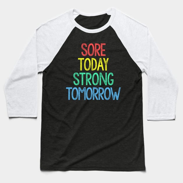 Sore Today, Strong Tomorrow Baseball T-Shirt by DankFutura